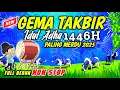 Takbiran Terbaru Idul Adha 2025 Paling Merdu - Gema Takbir Idul Adha 1446H NonStop