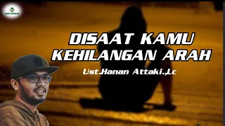 Download DISAAT KAMU KEHILANGAN ARAH.||.Ust.Hanan Attaki.,Lc MP3