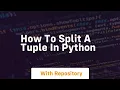 how to split a tuple in python