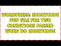 Wordpress Shortcode PHP file for two conditions passed when do shortcode