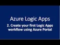 2 Create your first Logic Apps workflow using Azure Portal