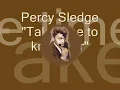 Percy Sledge - Take time to know her