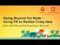 Going Beyond the Node - Using VK to Realize Crazy Ideas