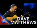 Making It Great Again - Dave Matthews LIVE on The Late Show