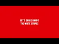 Let's Shake Hands - The White Stripes (lyrics)