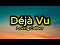 Download Lagu Loving Caliber - Déjà Vu (Lyrics)