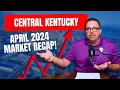 Central Kentucky and Lexington Real Estate - April 2024 Market Recap