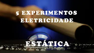 5 Experimentos eletricidade ESTÁTICA