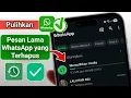 CARA MEMULIHKAN PESAN WA YANG TERHAPUS LAMA ATAUPUN YANG BARU TERHAPUS | CHAT WA BISA BALIK LAGI