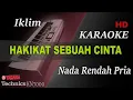 Download Lagu HAKIKAT SEBUAH CINTA - IKLIM ( NADA RENDAH ) || KARAOKE