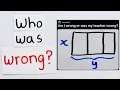 am i wrong or was my teacher wrong