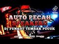 Download Lagu DJ FUNKOT TERBARU 2024 ‼️ DUGEM TEMBAK PUCUK NEW HARD ‼️ AUTO PECAH SPEAKER ‼️