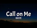 RAYE - Call on Me (Lyrics)