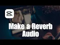 Download Lagu How to Make a Reverb Audio on CapCut PC
