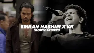 emraan hashmi x kk mashup slowed and reverb insane ashraf 