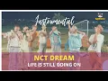 Download Lagu NCT DREAM - Life Is Still Going On | Instrumental