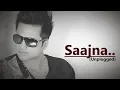 Download Lagu Saajna (Unplugged) Falak Shabir | Lyrics | I Me Aur Main | Hindi Song | Bollywood Songs