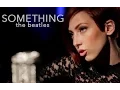 Something - The Beatles (Cover by Lindsey Saunders)