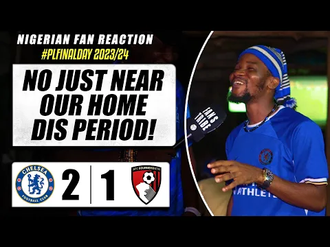 Download MP3 CHELSEA 2-1 BOURNEMOUTH  ( Dani - NIGERIAN FAN REACTION) PREMIER LEAGUE  2023-24 HIGHLIGHT