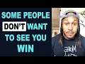 Some People Don t Want To See you Win Trent Shelton