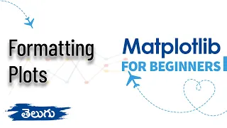 Formatting Plots in Matplotlib Matplotlib for Beginners Data Visualization Telugu