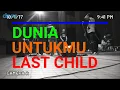 Download Lagu DUNIA UNTUKMU - LAST CHILD