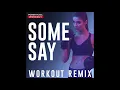 Some Say (Workout Remix)