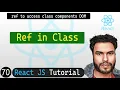 Refs in React Class Components to Access DOM Elements React JS Tutorial