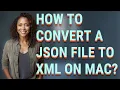 How to convert a JSON file to XML on Mac