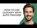 How to Use Clockify with Auto Tracker - UPDATED