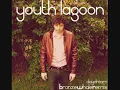 Youth Lagoon - Daydream (Bronze Whale Edit)