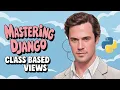 Django Class Based Views vs Function Based
