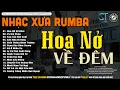 Download Lagu Nhạc Xưa Rumba Hiếm Có Vô Cùng |  HOA NỞ VỀ ĐÊM, Lk Nhạc Lính Xưa 1975 Bất Hủ Vượt Thời Gian