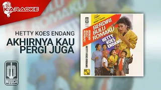 hetty koes endang akhirnya kau pergi juga official karaoke video 