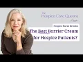 The Best Barrier Cream for Hospice Patients Let s Talk Skin Survival