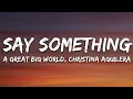 Download Lagu A Great Big World, Christina Aguilera - Say Something (Lyrics)