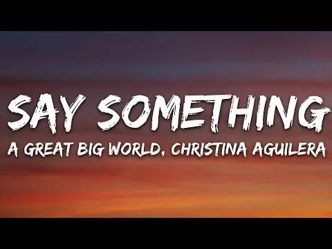 Download MP3 A Great Big World, Christina Aguilera - Say Something (Lyrics)