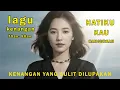 HATIKU KAU HANCURKAN - ZAHRA - KENANGAN YANG SULIT DILUPAKAN - BIKIN SEDIH DAN BIKIN NANGIS.