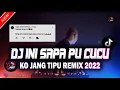 Download Lagu DJ INI SAPA PU CUCU || KO JANG TIPU REMIX 2022 - FYP TIK TOK [ CMIX FAMS ]