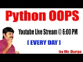 Python OOPs Youtube Live Stream by Durga Sir 6 00PM