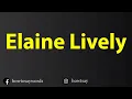 How To Pronounce Elaine Lively