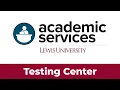 How to Use the Lewis University Testing Center in the Center for Academic Success Enrichment