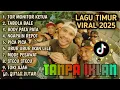LAGU TIMUR 2025 | HITS TIKTOK \u0026 VIRAL - TOR MONITOR KETUA, TABOLA BALE, BODY PATA PATA, ORA URUS