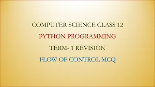 Python Flow of Control Term 1 Revision Computer Science 12