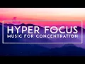 Hyperfocus Music - AD Relief Music For Work Studying and Memory