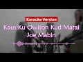 Download Lagu Karaoke Version - Kaus Ku Owiton Kud Matai (Joe Mabin)