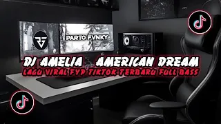 dj amelia american dream dj fyp tiktok terbaru 2025 full bass yang kalian cari 