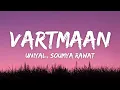 Download Lagu Vartmaan Lyrics - UNIYAL prod. by Soumya Rawat • vartmaan aankhon ka dhoka hai