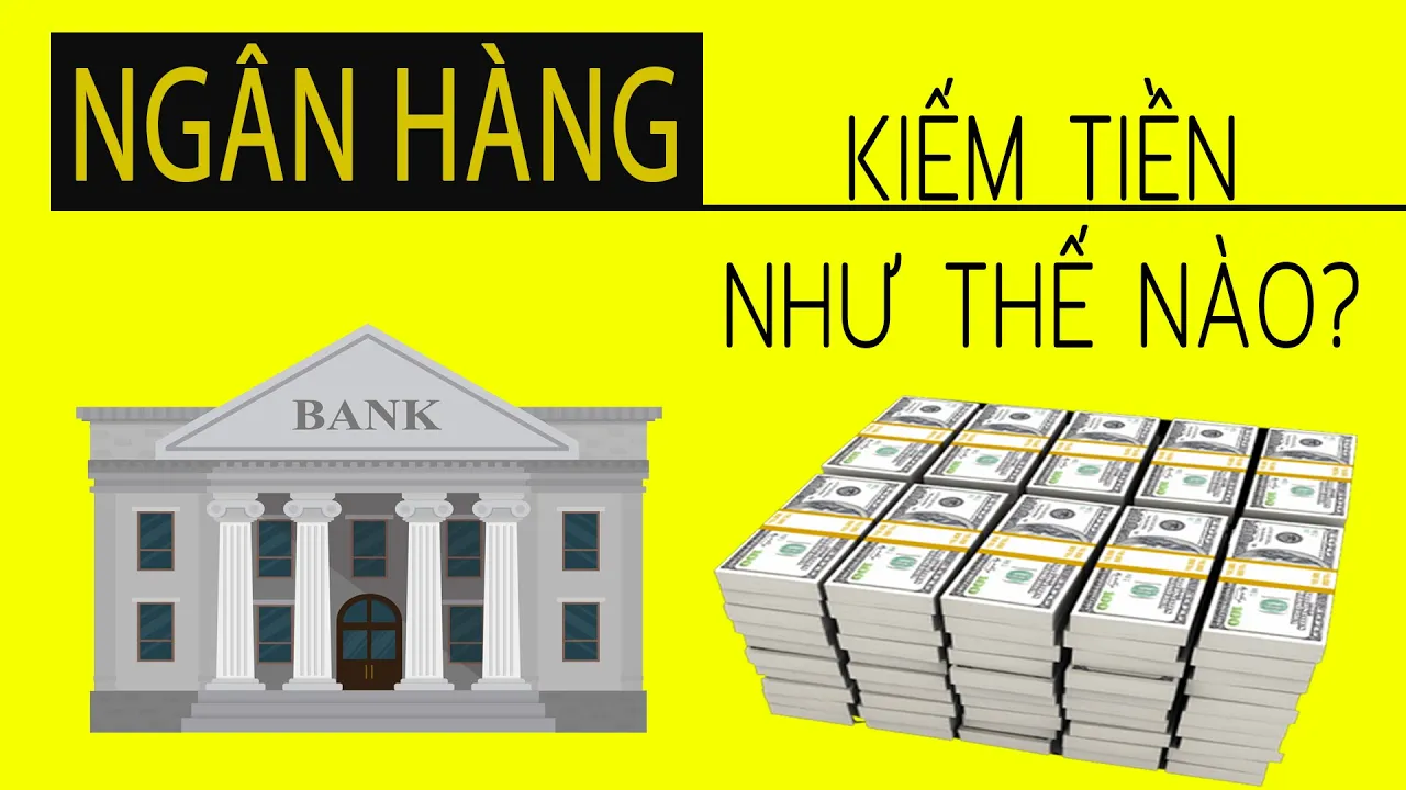 Outline Video Giải mã bí ẩn Ngân hàng kiếm tiền nghìn tỉ như thế nào?