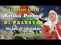 KEJADIAN ANEH DI PALESTIN KETIKA PERANG || ABUYA UCI CILONGOK ( KUASA ALLAH )